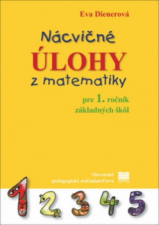 Kniha Nácvičné úlohy z matematiky pre 1.r. ZŠ, 2.vyd. Eva Dienerová