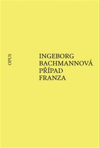 Książka Případ Franza Ingeborg Bachmannová