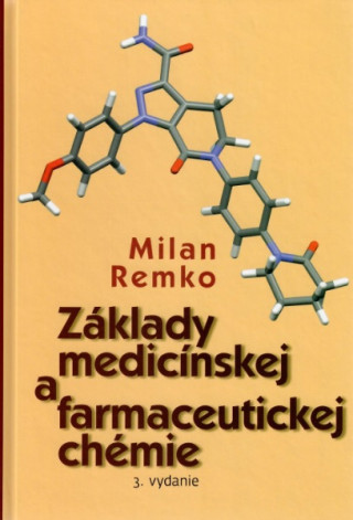 Kniha Základy medicínskej a farmaceutickej chémie (3.vydanie) Milan Remko