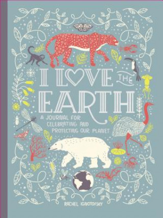 Kniha I Love the Earth Rachel Ignotofsky