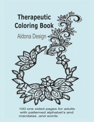 Kniha Therapeutic Colouring book: 100 one sided pages for adults with patterned alphabet's and mandalas, and words Aldona Design