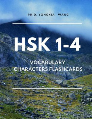 Carte HSK 1-4 Vocabulary Chinese Characters Flashcards: Quick Way to remember Full 1,200 HSK Level 1 2 3 4 Mandarin flash cards with English Language dictio Ph D Yongxia Wang