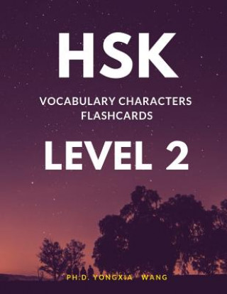 Carte HSK Vocabulary Characters Flashcards Level 2: Easy to remember Full 150 HSK 2 Mandarin flash cards with English dictionary. Complete Standard course w Ph D Yongxia Wang