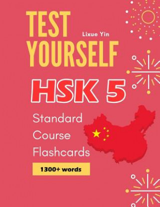 Könyv Test Yourself HSK 5 Standard Course Flashcards: Chinese proficiency mock test level 5 workbook Lixue Yin