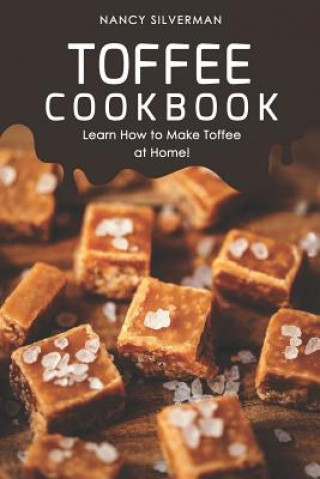 Book Toffee Cookbook: Learn How to Make Toffee at Home! Nancy Silverman