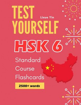 Könyv Test Yourself HSK 6 Standard Course Flashcards: Chinese proficiency mock test level 6 workbook Lixue Yin