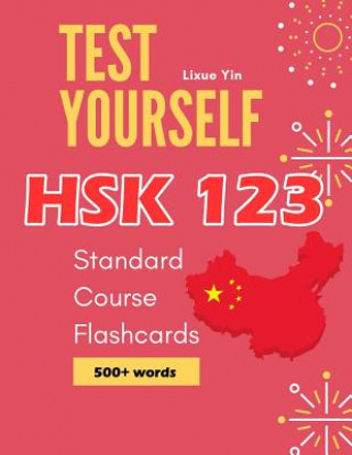 Carte Test Yourself HSK 1 2 3 Standard Course Flashcards: Chinese proficiency mock test level 1 to 3 workbook Lixue Yin