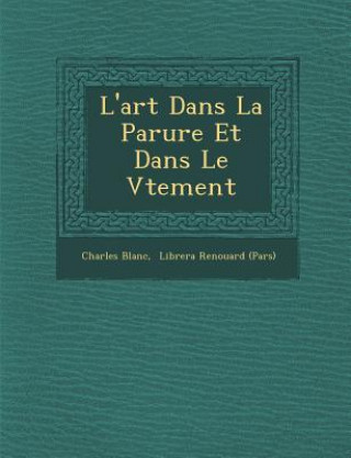 Kniha L'art Dans La Parure Et Dans Le V&#65533;tement Librer&