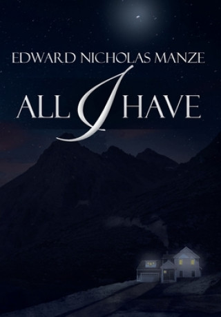 Knjiga All I Have Edward Nicholas Manze