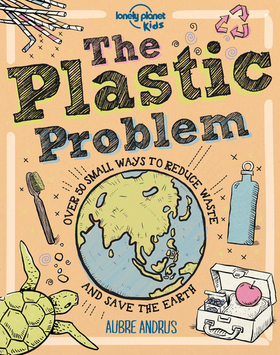 Kniha Lonely Planet Kids The Plastic Problem Aubre Andrus