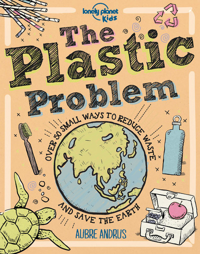 Livre Lonely Planet Kids The Plastic Problem Aubre Andrus