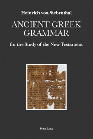 Carte Ancient Greek Grammar for the Study of the New Testament Heinrich von Siebenthal