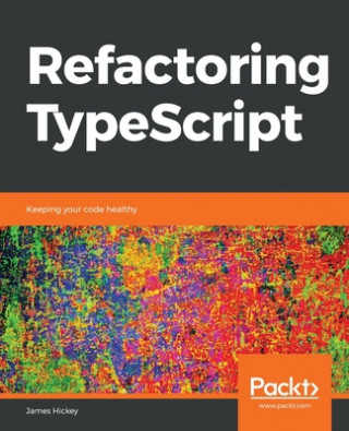 Knjiga Refactoring TypeScript James Hickey