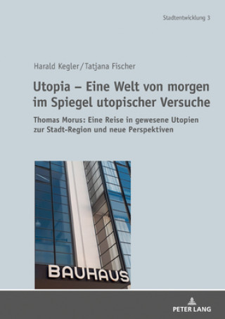 Книга Utopia - Eine Welt Von Morgen Im Spiegel Utopischer Versuche Harald Kegler