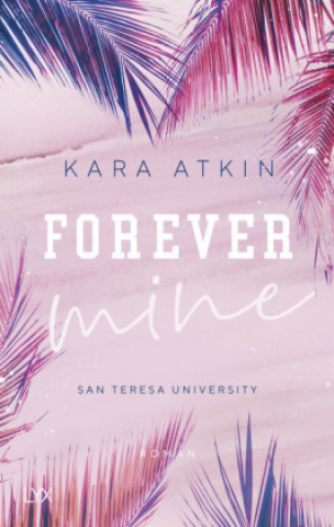 Książka Forever Mine - San Teresa University Kara Atkin