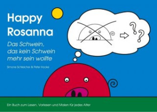 Kniha Happy Rosanna - Das Schwein, das kein Schwein mehr sein wollte Peter Hocke