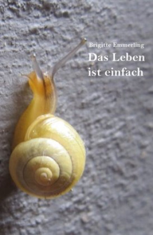 Knjiga Das Leben ist einfach Brigitte Emmerling