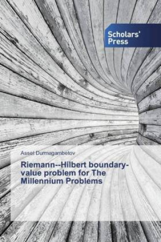 Książka RiemannHilbert boundary-value problem for The Millennium Problems Asset Durmagambetov