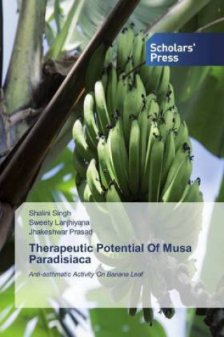 Carte Therapeutic Potential Of Musa Paradisiaca Sweety Lanjhiyana
