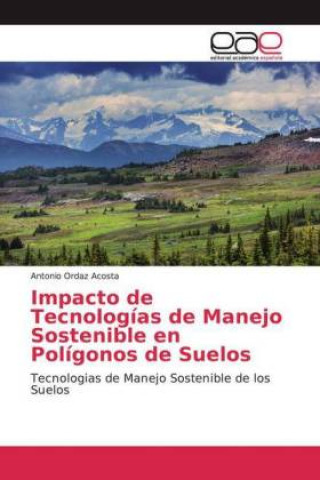 Könyv Impacto de Tecnologías de Manejo Sostenible en Polígonos de Suelos 