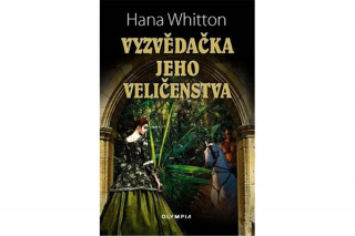 Kniha Vyzvědačka jeho veličenstva Hana Whitton