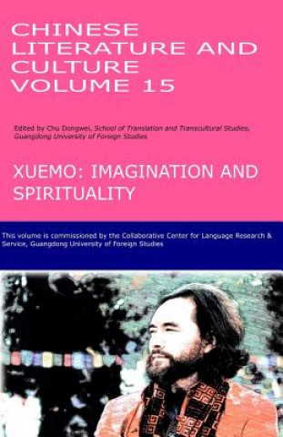 Könyv Chinese Literature and Culture Volume 15: Xuemo: Imagination and Spirituality Dongwei Chu