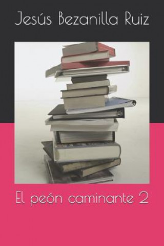 Libro El peón caminante 2 Jesus Bezanilla Ruiz