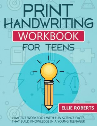 Książka Print Handwriting Workbook for Teens: Practice Workbook with Fun Science Facts that Build Knowledge in a Young Teenager Ellie Roberts