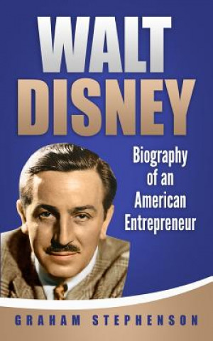 Könyv Walt Disney: Biography of an American Entrepreneur Graham Stephenson