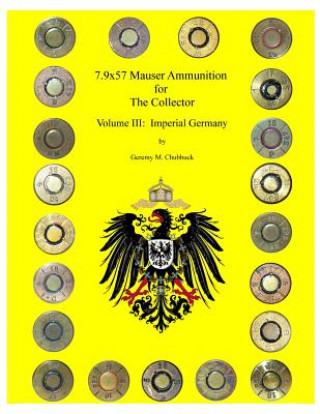 Carte 7.9x57 Mauser for The Collector - Volume III: Imperial Germany Geremy M Chubbuck