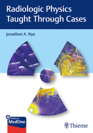 Knjiga Radiologic Physics Taught Through Cases Jonathon Nye