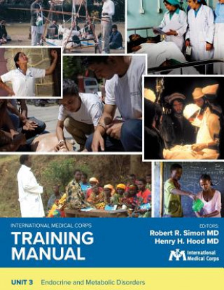 Knjiga International Medical Corps Training Manual: Unit 3: Endocrine and Metabolic Disorders Robert R. Simon MD