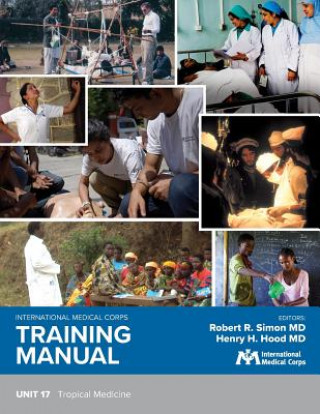 Kniha International Medical Corps Training Manual: Unit 17: Tropical Diseases Robert R. Simon MD