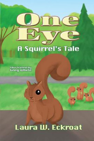 Kniha One Eye: A Squirrel's Tale Greg White