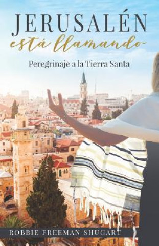 Книга Jerusale&#769;n esta&#769; llamando: Peregrinaje a la Ciudad Santa 