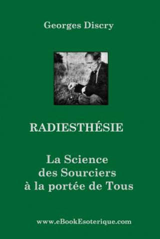 Knjiga Radiesthesie: La Science des Sourciers pour Tous 