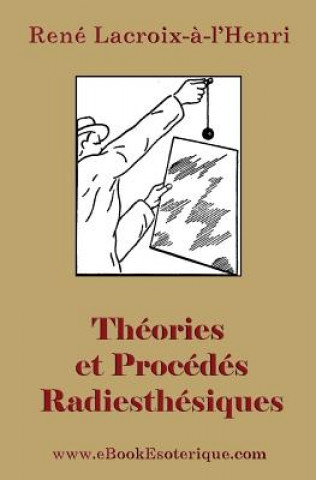 Kniha Theories et Procedes Radiesthesiques: Theories et procedes radiesthesiques de radiesthesie scientifique 