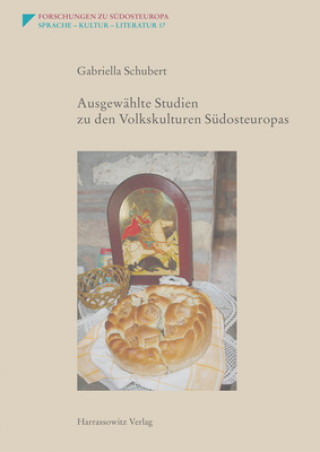 Könyv Ausgewählte Studien zu den Volkskulturen Südosteuropas Gabriella Schubert