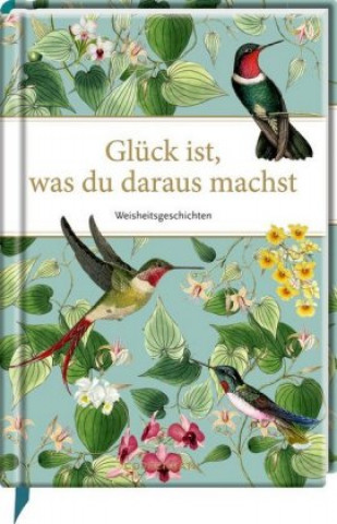 Könyv Glück ist, was du daraus machst 