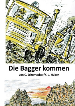 Kniha Die Bagger kommen! Karl-Josef Huber