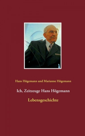 Kniha Ich, Zeitzeuge Hans Hoegemann Marianne Högemann