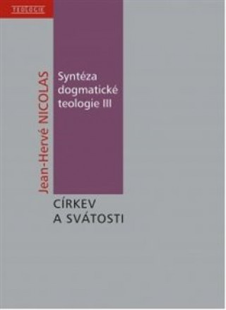 Könyv Syntéza dogmatické teologie III Jean-Hervé Nicolas