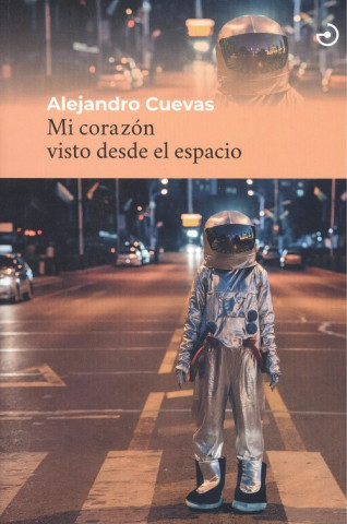 Kniha MI CORAZÓN VISTO DESDE EL ESPACIO ALEJANDRO CUEVAS