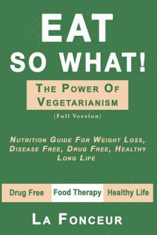 Buch Eat So What! the Power of Vegetarianism La Fonceur