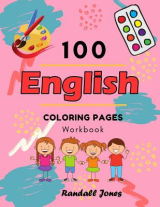 Βιβλίο 100 English Coloring Pages Workbook: Awesome coloring book for Kids Randall Jones