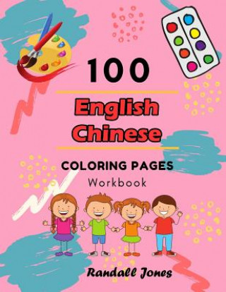 Könyv 100 English Chinese Coloring Pages Workbook: Awesome coloring book for Kids Randall Jones