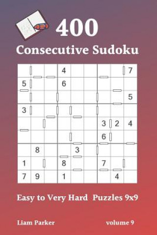 Kniha Consecutive Sudoku - 400 Easy to Very Hard Puzzles 9x9 vol.9 Liam Parker