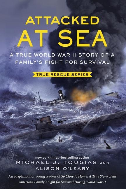 Книга Attacked at Sea: A True World War II Story of a Family's Fight for Survival Alison O'Leary