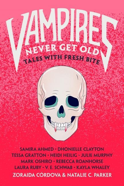 Knjiga Vampires Never Get Old: Tales with Fresh Bite Natalie C. Parker