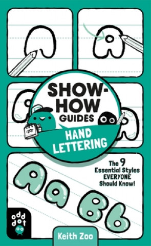 Kniha Show-How Guides: Hand Lettering: The 9 Essential Styles Everyone Should Know! Odd Dot